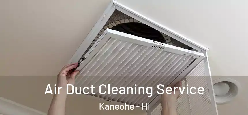 Air Duct Cleaning Service Kaneohe - HI