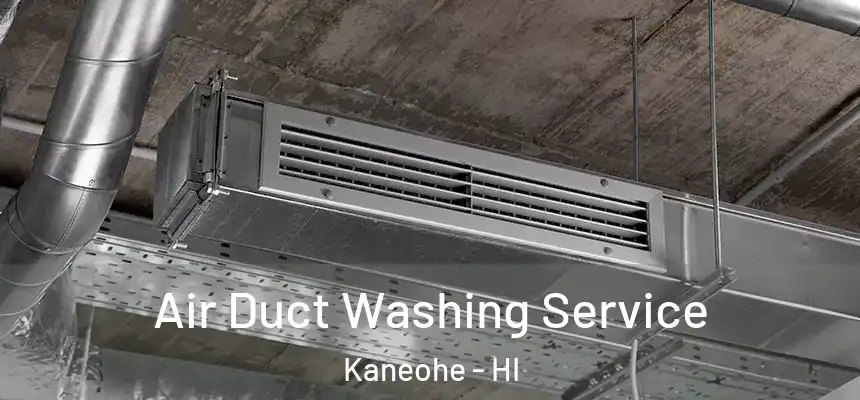 Air Duct Washing Service Kaneohe - HI