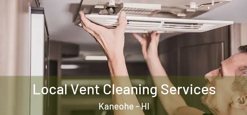  Local Vent Cleaning Services Kaneohe - HI