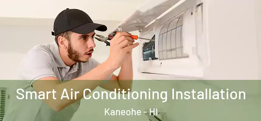  Smart Air Conditioning Installation Kaneohe - HI
