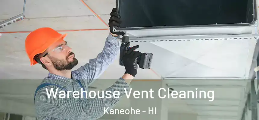  Warehouse Vent Cleaning Kaneohe - HI